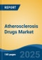 Atherosclerosis Drugs Market - Global Industry Size, Share, Trends, Opportunity, and Forecast, 2018-2028 - Product Image