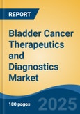Bladder Cancer Therapeutics and Diagnostics Market - Global Industry Size, Share, Trends, Opportunity, and Forecast, 2020-2030F- Product Image