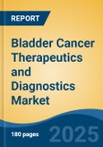 Bladder Cancer Therapeutics and Diagnostics Market - Global Industry Size, Share, Trends, Opportunity, and Forecast, 2018-2028- Product Image