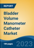 Bladder Volume Manometer Catheter Market - Global Industry Size, Share, Trends, Opportunity, and Forecast, 2018-2028- Product Image