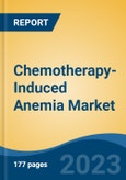 Chemotherapy-Induced Anemia Market - Global Industry Size, Share, Trends, Opportunity, and Forecast, 2018-2028- Product Image