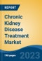Chronic Kidney Disease Treatment Market - Global Industry Size, Share, Trends, Opportunity, and Forecast, 2018-2028 - Product Image