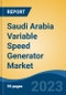 Saudi Arabia Variable Speed Generator Market, Competition, Forecast and Opportunities, 2018-2028 - Product Image