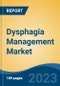 Dysphagia Management Market - Global Industry Size, Share, Trends, Opportunity, and Forecast, 2018-2028 - Product Image