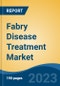 Fabry Disease Treatment Market - Global Industry Size, Share, Trends, Opportunity, and Forecast, 2018-2028 - Product Image