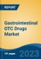 Gastrointestinal OTC Drugs Market - Global Industry Size, Share, Trends, Opportunity, and Forecast, 2018-2028 - Product Thumbnail Image