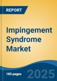 Impingement Syndrome Market - Global Industry Size, Share, Trends, Opportunity, and Forecast, 2018-2028- Product Image