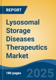 Lysosomal Storage Diseases Therapeutics Market - Global Industry Size, Share, Trends, Opportunity, and Forecast, 2018-2028- Product Image