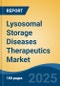 Lysosomal Storage Diseases Therapeutics Market - Global Industry Size, Share, Trends, Opportunity, and Forecast, 2018-2028 - Product Thumbnail Image