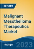 Malignant Mesothelioma Therapeutics Market - Global Industry Size, Share, Trends, Opportunity, and Forecast, 2018-2028- Product Image