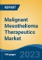 Malignant Mesothelioma Therapeutics Market - Global Industry Size, Share, Trends, Opportunity, and Forecast, 2018-2028 - Product Image