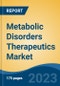 Metabolic Disorders Therapeutics Market - Global Industry Size, Share, Trends, Opportunity, and Forecast, 2018-2028 - Product Image