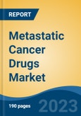 Metastatic Cancer Drugs Market - Global Industry Size, Share, Trends, Opportunity, and Forecast, 2018-2028- Product Image