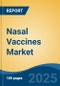 Nasal Vaccines Market - Global Industry Size, Share, Trends, Opportunity, and Forecast, 2018-2028 - Product Image