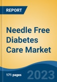 Needle Free Diabetes Care Market - Global Industry Size, Share, Trends, Opportunity, and Forecast, 2018-2028- Product Image