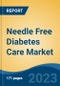 Needle Free Diabetes Care Market - Global Industry Size, Share, Trends, Opportunity, and Forecast, 2018-2028 - Product Image