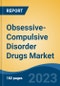 Obsessive-Compulsive Disorder Drugs Market - Global Industry Size, Share, Trends, Opportunity, and Forecast, 2018-2028 - Product Image