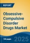 Obsessive-Compulsive Disorder Drugs Market - Global Industry Size, Share, Trends, Opportunity, and Forecast, 2018-2028 - Product Image