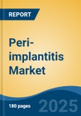 Peri-implantitis Market - Global Industry Size, Share, Trends, Opportunity, and Forecast, 2018-2028- Product Image