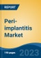 Peri-implantitis Market - Global Industry Size, Share, Trends, Opportunity, and Forecast, 2018-2028 - Product Image