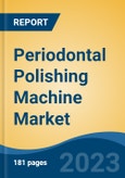 Periodontal Polishing Machine Market - Global Industry Size, Share, Trends, Opportunity, and Forecast, 2018-2028- Product Image
