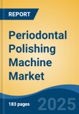 Periodontal Polishing Machine Market - Global Industry Size, Share, Trends, Opportunity, and Forecast, 2018-2028- Product Image