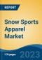 Snow Sports Apparel Market - Global Industry Size, Share, Trends, Opportunity, and Forecast, 2018-2028 - Product Image