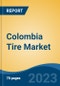 Colombia Tire Market, Competition, Forecast and Opportunities, 2018-2028 - Product Thumbnail Image