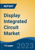 Display Integrated Circuit Market - Global Industry Size, Share, Trends, Opportunity, and Forecast, 2018-2028- Product Image