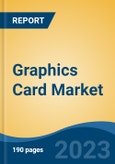 Graphics Card Market - Global Industry Size, Share, Trends, Opportunity, and Forecast, 2018-2028- Product Image