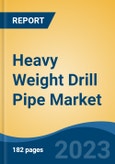 Heavy Weight Drill Pipe Market - Global Industry Size, Share, Trends, Opportunity, and Forecast, 2018-2028- Product Image