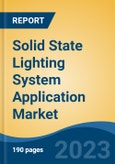Solid State Lighting System Application Market - Global Industry Size, Share, Trends, Opportunity, and Forecast, 2018-2028- Product Image
