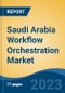 Saudi Arabia Workflow Orchestration Market, Competition, Forecast and Opportunities, 2018-2028 - Product Image