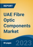 UAE Fibre Optic Components Market, Competition, Forecast and Opportunities, 2018-2028- Product Image