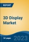 3D Display Market - Global Industry Size, Share, Trends, Opportunity, and Forecast, 2018-2028 - Product Image