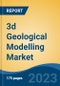 3d Geological Modelling Market - Global Industry Size, Share, Trends, Opportunity, and Forecast, 2018-2028 - Product Image