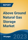 Above Ground Natural Gas Storage Market - Global Industry Size, Share, Trends, Opportunity, and Forecast, 2018-2028- Product Image