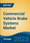 Commercial Vehicle Brake Systems Market - Global Industry Size, Share, Trends, Opportunity, and Forecast, 2018-2028 - Product Image