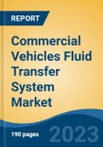 Commercial Vehicles Fluid Transfer System Market - Global Industry Size, Share, Trends, Opportunity, and Forecast, 2018-2028- Product Image
