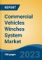 Commercial Vehicles Winches System Market - Global Industry Size, Share, Trends, Opportunity, and Forecast, 2018-2028 - Product Image