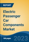 Electric Passenger Car Components Market - Global Industry Size, Share, Trends, Opportunity, and Forecast, 2018-2028- Product Image