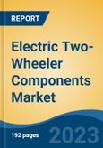 Electric Two-Wheeler Components Market - Global Industry Size, Share, Trends, Opportunity, and Forecast, 2018-2028- Product Image