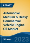 Automotive Medium & Heavy Commercial Vehicle Engine Oil Market - Global Industry Size, Share, Trends, Opportunity, and Forecast, 2018-2028- Product Image