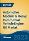 Automotive Medium & Heavy Commercial Vehicle Engine Oil Market - Global Industry Size, Share, Trends, Opportunity, and Forecast, 2018-2028 - Product Image