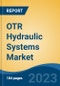 OTR Hydraulic Systems Market - Global Industry Size, Share, Trends, Opportunity, and Forecast, 2018-2028 - Product Thumbnail Image