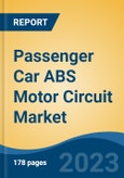 Passenger Car ABS Motor Circuit Market - Global Industry Size, Share, Trends, Opportunity, and Forecast, 2018-2028- Product Image