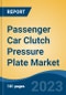 Passenger Car Clutch Pressure Plate Market - Global Industry Size, Share, Trends, Opportunity, and Forecast, 2018-2028 - Product Image