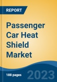 Passenger Car Heat Shield Market - Global Industry Size, Share, Trends, Opportunity, and Forecast, 2018-2028- Product Image