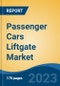 Passenger Cars Liftgate Market - Global Industry Size, Share, Trends, Opportunity, and Forecast, 2018-2028 - Product Image