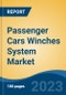 Passenger Cars Winches System Market - Global Industry Size, Share, Trends, Opportunity, and Forecast, 2018-2028 - Product Image